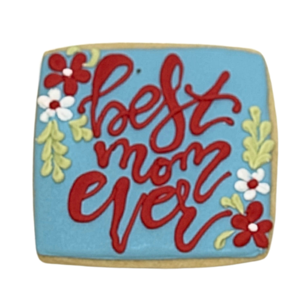 Square Mother's Day cookie with red Best Mom Ever lettering.